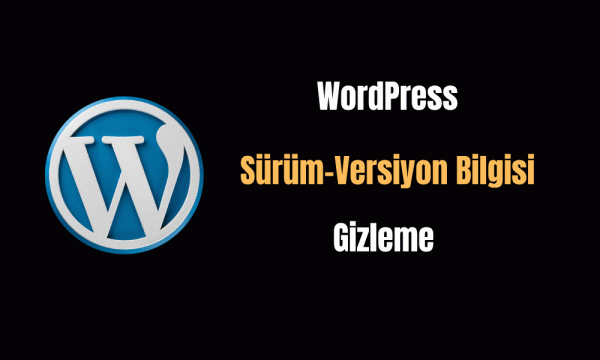 WordPress S&uuml;r&uuml;m&uuml; Nasıl Gizlenir? Versiyon Bilgisi Gizleme Y&ouml;ntemleri