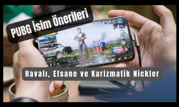 PUBG İsim &Ouml;nerileri: En Havalı, Efsane ve Karizmatik Nickler